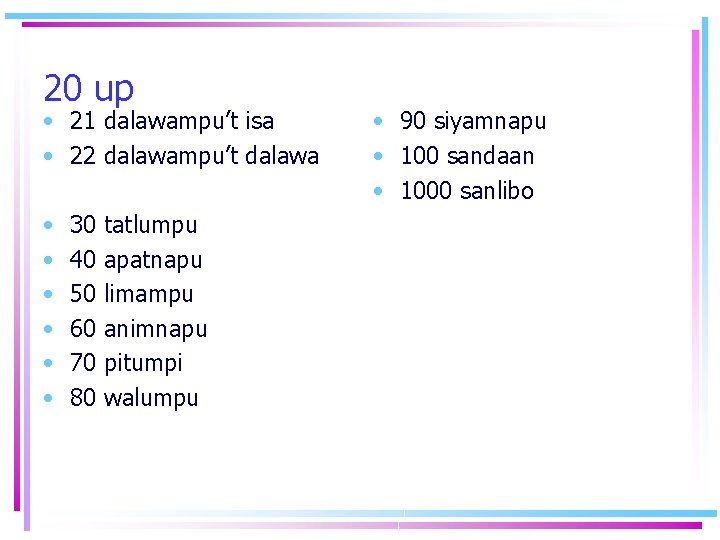 20 up • 21 dalawampu’t isa • 22 dalawampu’t dalawa • • • 30