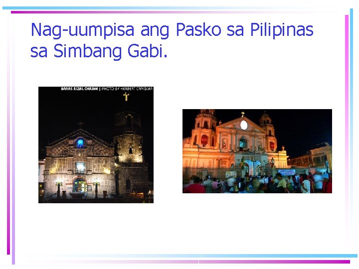 Nag-uumpisa ang Pasko sa Pilipinas sa Simbang Gabi. 