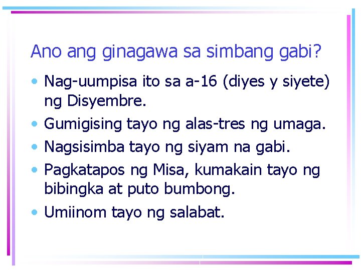 Ano ang ginagawa sa simbang gabi? • Nag-uumpisa ito sa a-16 (diyes y siyete)