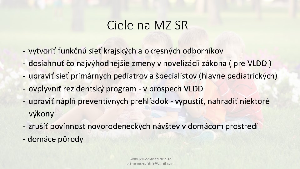 Ciele na MZ SR - vytvoriť funkčnú sieť krajských a okresných odborníkov - dosiahnuť