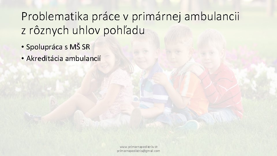 Problematika práce v primárnej ambulancii z rôznych uhlov pohľadu • Spolupráca s MŠ SR