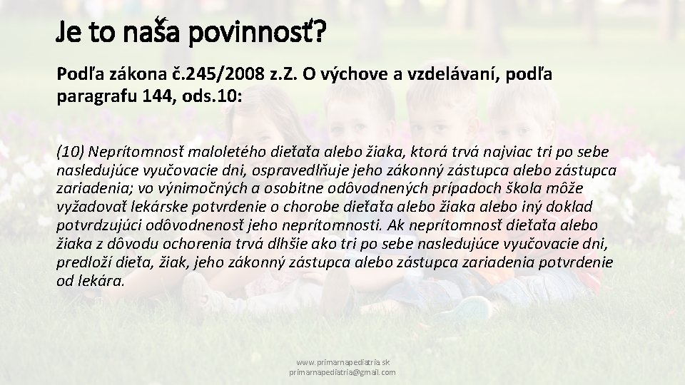 Je to naša povinnosť? Podľa zákona č. 245/2008 z. Z. O výchove a vzdelávaní,