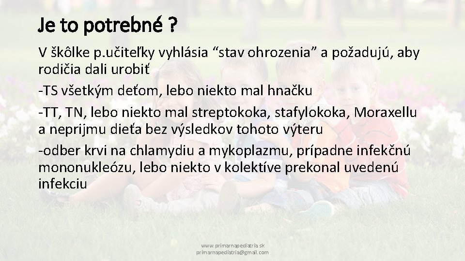 Je to potrebné ? V škôlke p. učiteľky vyhlásia “stav ohrozenia” a požadujú, aby