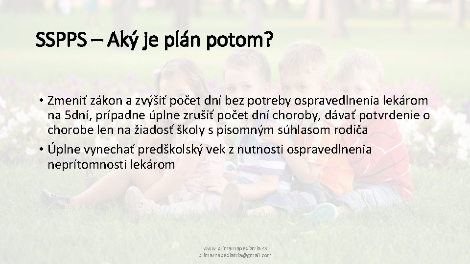 SSPPS – Aký je plán potom? • Zmeniť zákon a zvýšiť počet dní bez