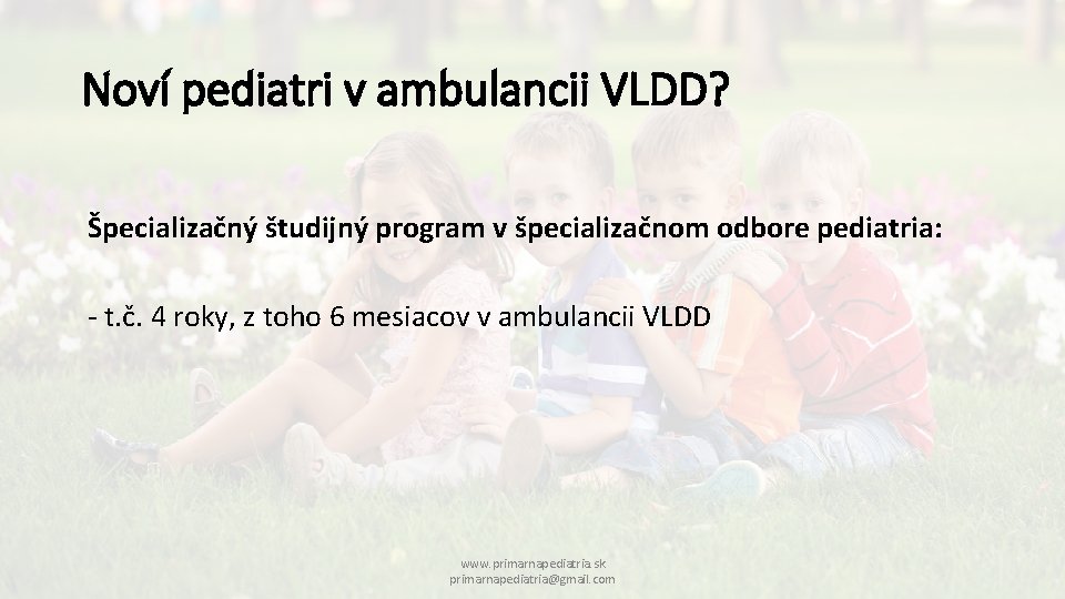 Noví pediatri v ambulancii VLDD? Špecializačný študijný program v špecializačnom odbore pediatria: - t.