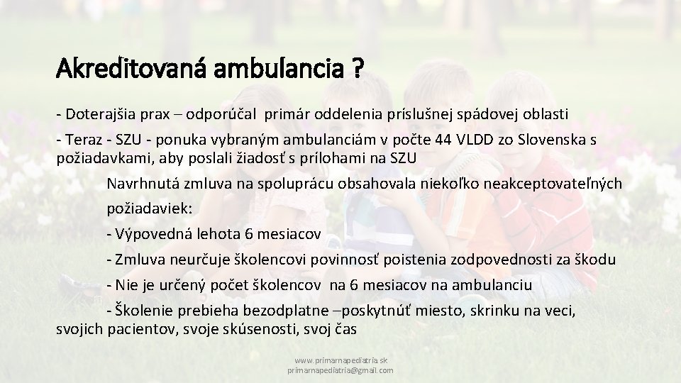 Akreditovaná ambulancia ? - Doterajšia prax – odporúčal primár oddelenia príslušnej spádovej oblasti -
