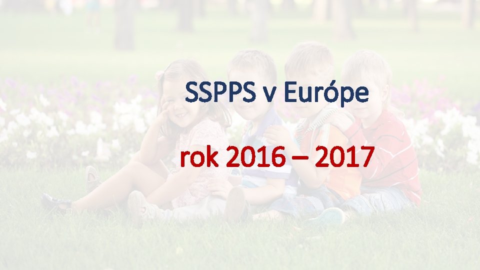 SSPPS v Európe rok 2016 – 2017 