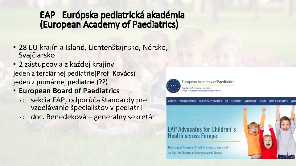 EAP Európska pediatrická akadémia (European Academy of Paediatrics) • 28 EU krajín a Island,