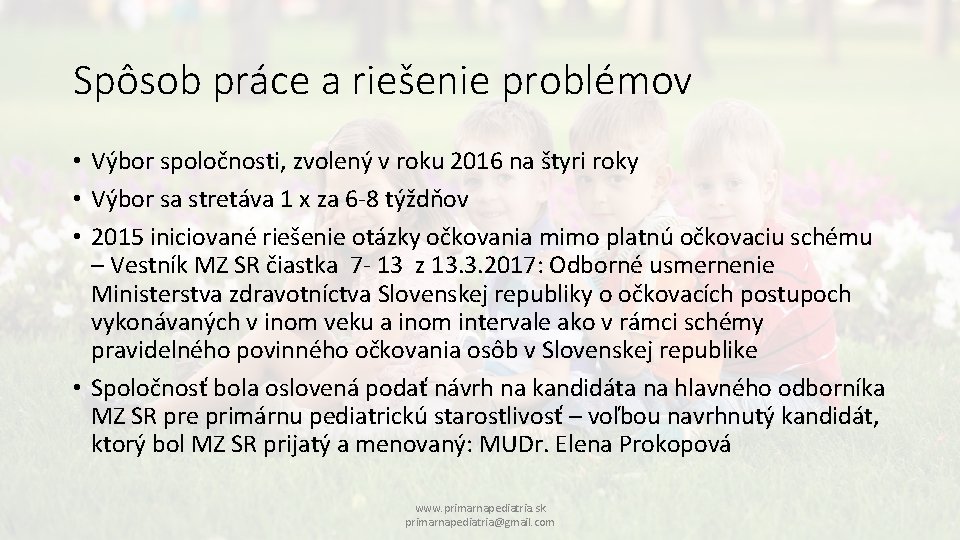 Spôsob práce a riešenie problémov • Výbor spoločnosti, zvolený v roku 2016 na štyri