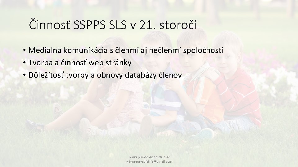 Činnosť SSPPS SLS v 21. storočí • Mediálna komunikácia s členmi aj nečlenmi spoločnosti