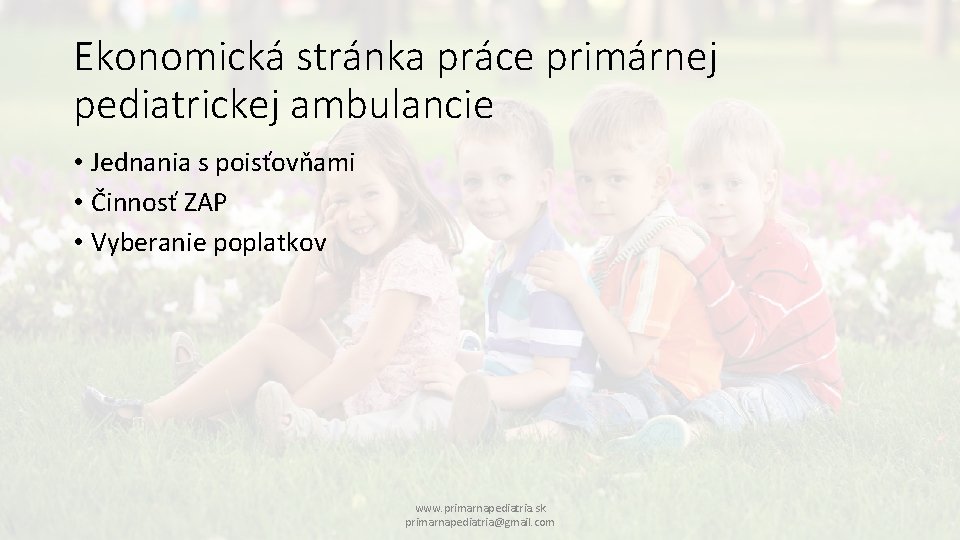 Ekonomická stránka práce primárnej pediatrickej ambulancie • Jednania s poisťovňami • Činnosť ZAP •
