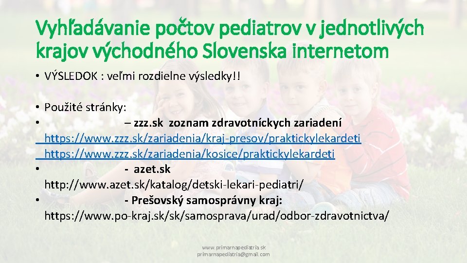 Vyhľadávanie počtov pediatrov v jednotlivých krajov východného Slovenska internetom • VÝSLEDOK : veľmi rozdielne