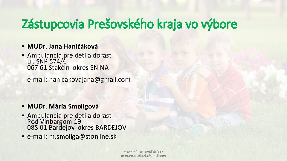 Zástupcovia Prešovského kraja vo výbore • MUDr. Jana Haničáková • Ambulancia pre deti a