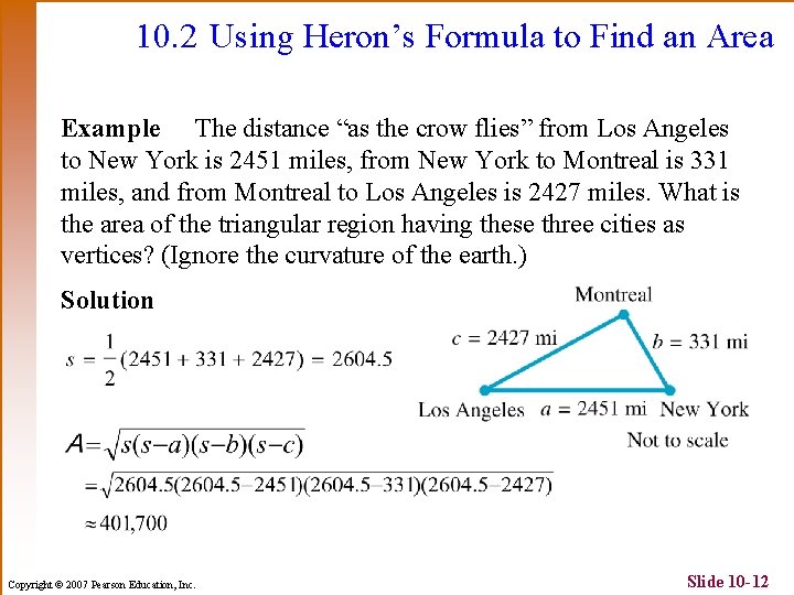 10. 2 Using Heron’s Formula to Find an Area Example The distance “as the