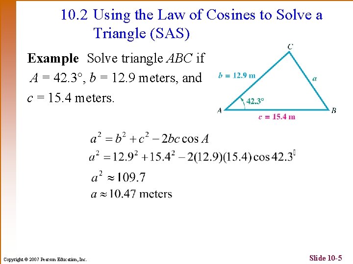 10. 2 Using the Law of Cosines to Solve a Triangle (SAS) Example Solve