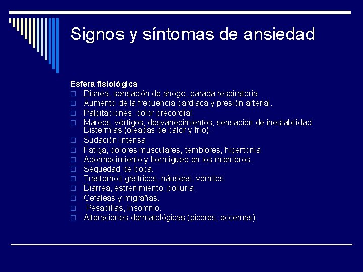 Signos y síntomas de ansiedad Esfera fisiológica o Disnea, sensación de ahogo, parada respiratoria