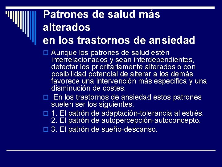 Patrones de salud más alterados en los trastornos de ansiedad o Aunque los patrones