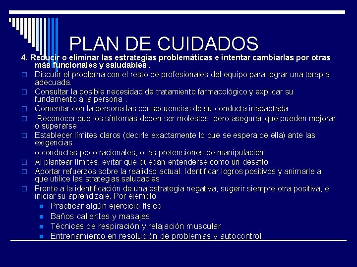 PLAN DE CUIDADOS 4. Reducir o eliminar las estrategias problemáticas e intentar cambiarlas por