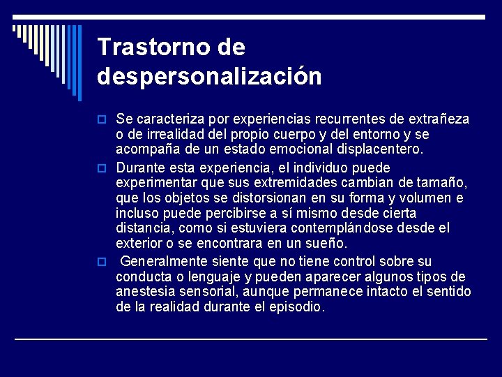 Trastorno de despersonalización o Se caracteriza por experiencias recurrentes de extrañeza o de irrealidad