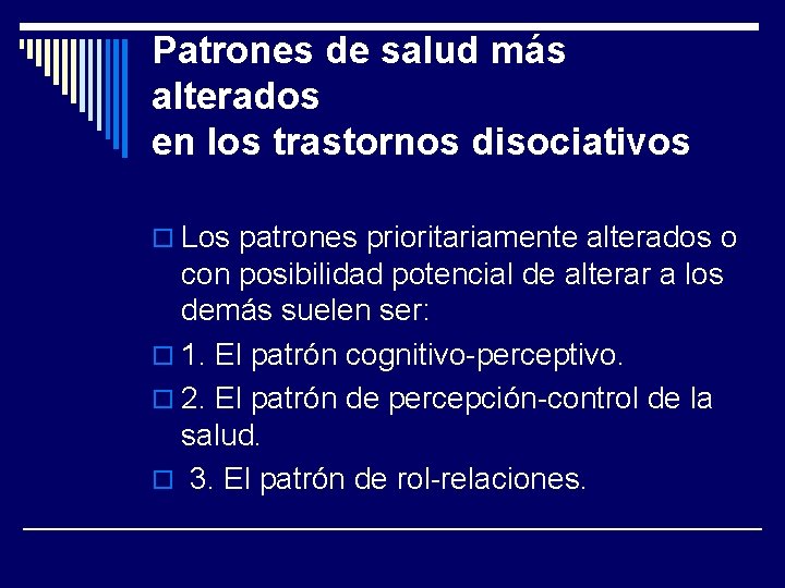 Patrones de salud más alterados en los trastornos disociativos o Los patrones prioritariamente alterados