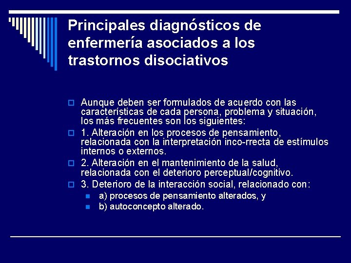 Principales diagnósticos de enfermería asociados a los trastornos disociativos o Aunque deben ser formulados