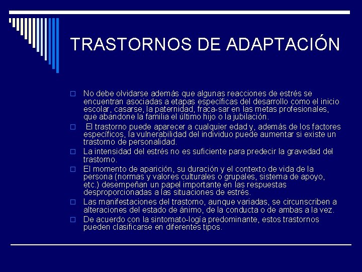 TRASTORNOS DE ADAPTACIÓN o o o No debe olvidarse además que algunas reacciones de