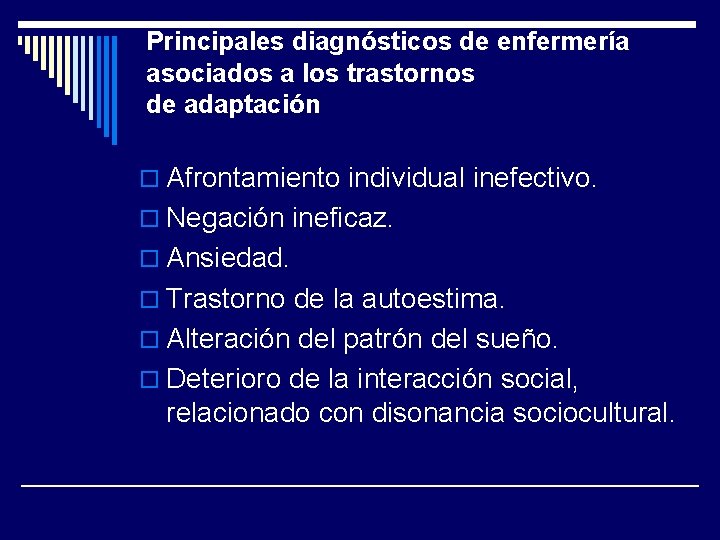 Principales diagnósticos de enfermería asociados a los trastornos de adaptación o Afrontamiento individual inefectivo.