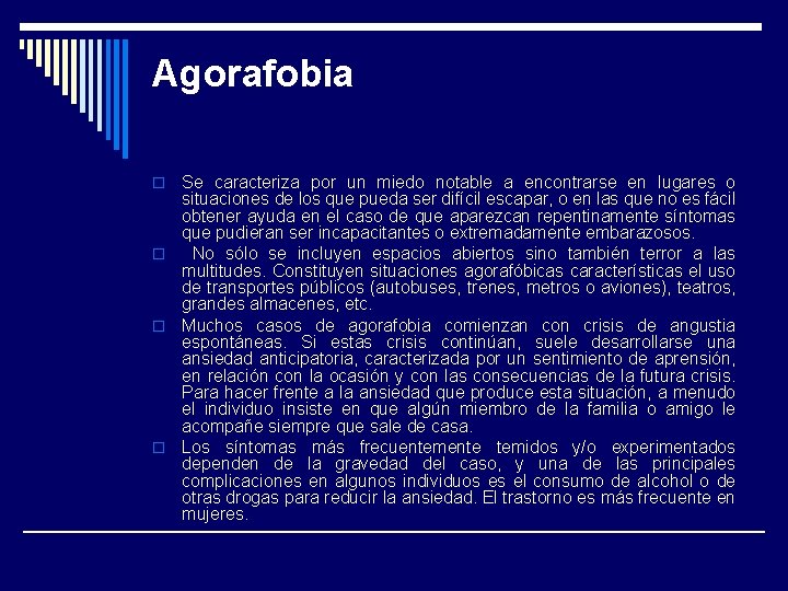 Agorafobia Se caracteriza por un miedo notable a encontrarse en lugares o situaciones de