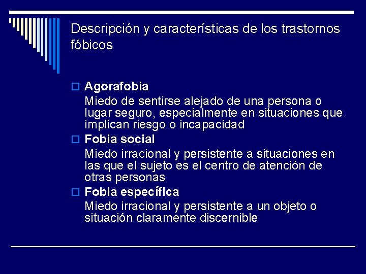 Descripción y características de los trastornos fóbicos o Agorafobia Miedo de sentirse alejado de