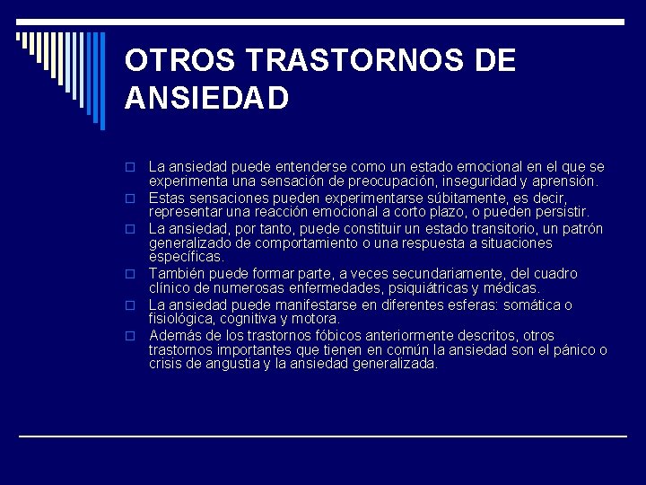 OTROS TRASTORNOS DE ANSIEDAD o o o La ansiedad puede entenderse como un estado