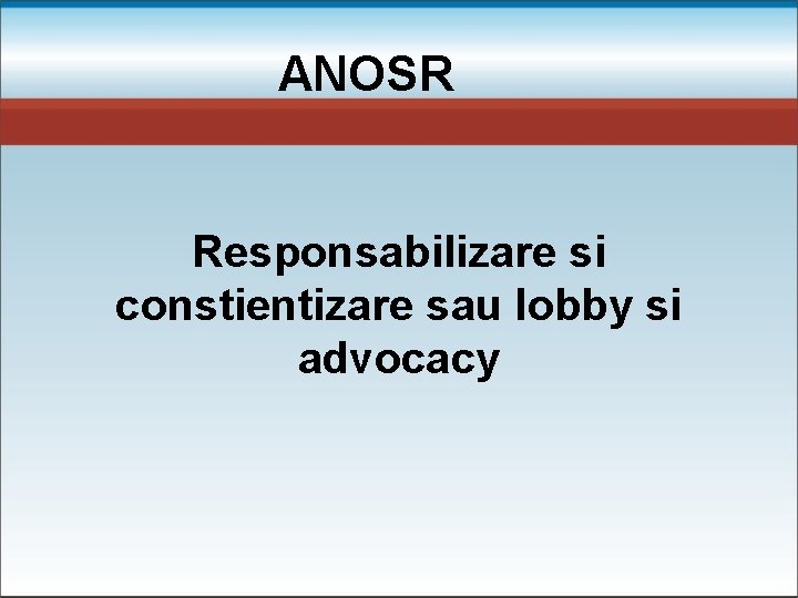 ANOSR Responsabilizare si constientizare sau lobby si advocacy 