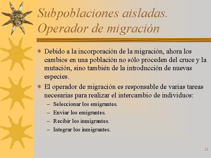 Subpoblaciones aisladas. Operador de migración ¬ Debido a la incorporación de la migración, ahora