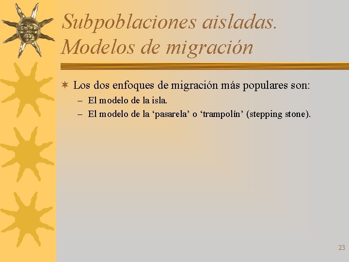Subpoblaciones aisladas. Modelos de migración ¬ Los dos enfoques de migración más populares son: