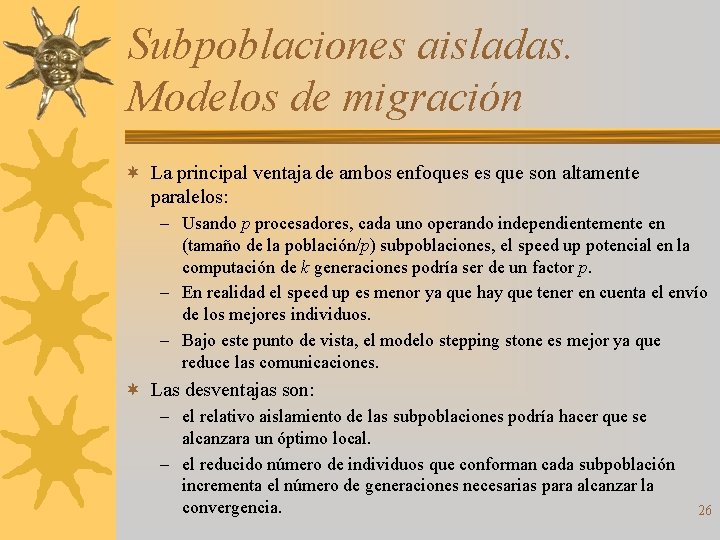 Subpoblaciones aisladas. Modelos de migración ¬ La principal ventaja de ambos enfoques es que