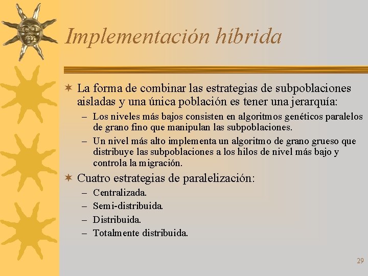 Implementación híbrida ¬ La forma de combinar las estrategias de subpoblaciones aisladas y una