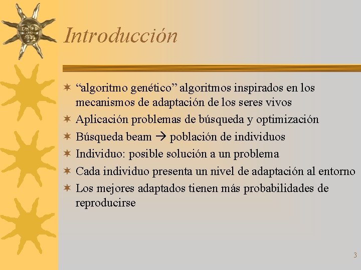 Introducción ¬ “algoritmo genético” algoritmos inspirados en los mecanismos de adaptación de los seres