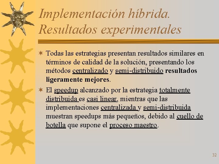 Implementación híbrida. Resultados experimentales ¬ Todas las estrategias presentan resultados similares en términos de