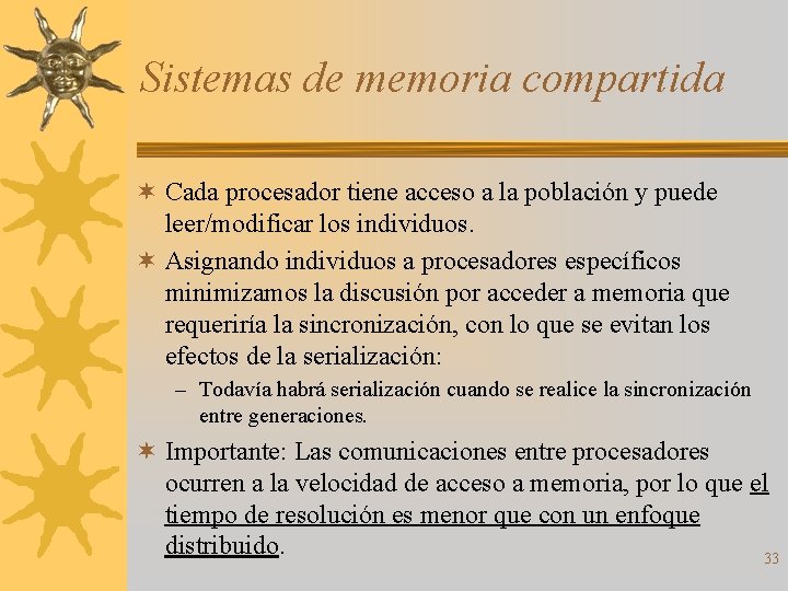 Sistemas de memoria compartida ¬ Cada procesador tiene acceso a la población y puede