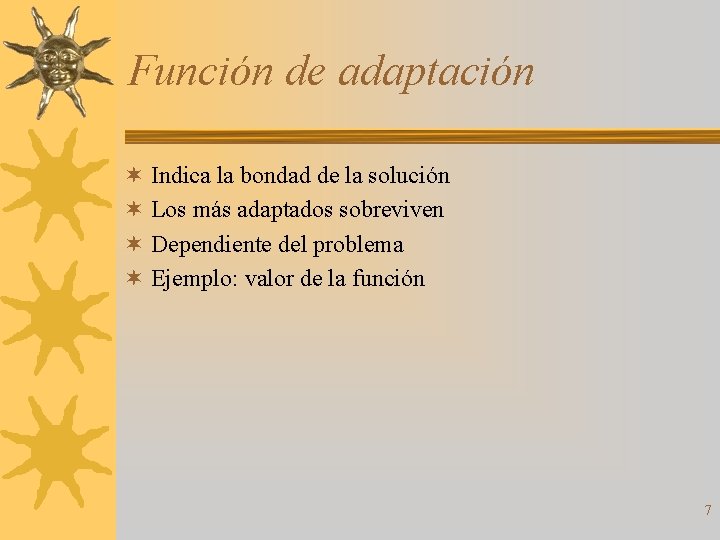 Función de adaptación ¬ Indica la bondad de la solución ¬ Los más adaptados