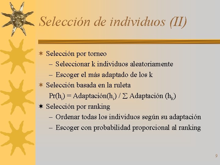 Selección de individuos (II) ¬ Selección por torneo – Seleccionar k individuos aleatoriamente –