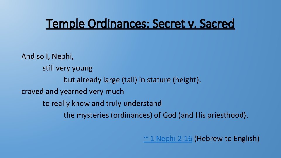 Temple Ordinances: Secret v. Sacred And so I, Nephi, still very young but already