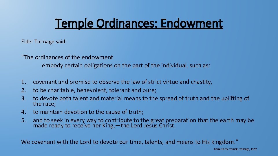 Temple Ordinances: Endowment Elder Talmage said: “The ordinances of the endowment embody certain obligations