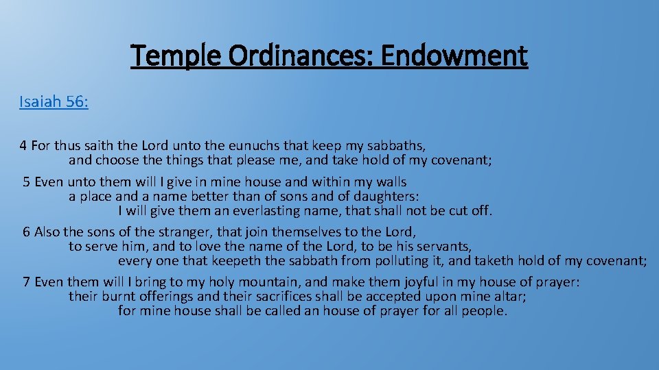 Temple Ordinances: Endowment Isaiah 56: 4 For thus saith the Lord unto the eunuchs