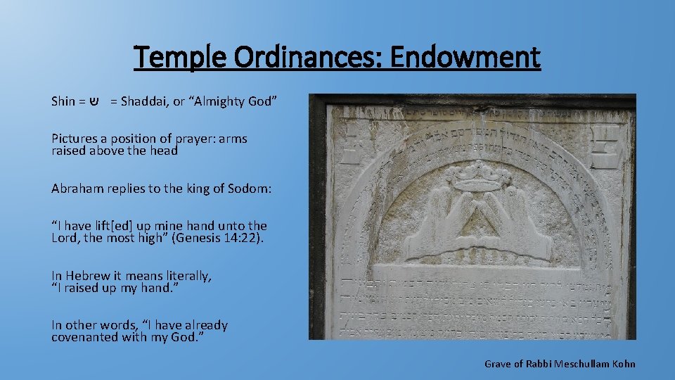 Temple Ordinances: Endowment Shin = ש = Shaddai, or “Almighty God” Pictures a position