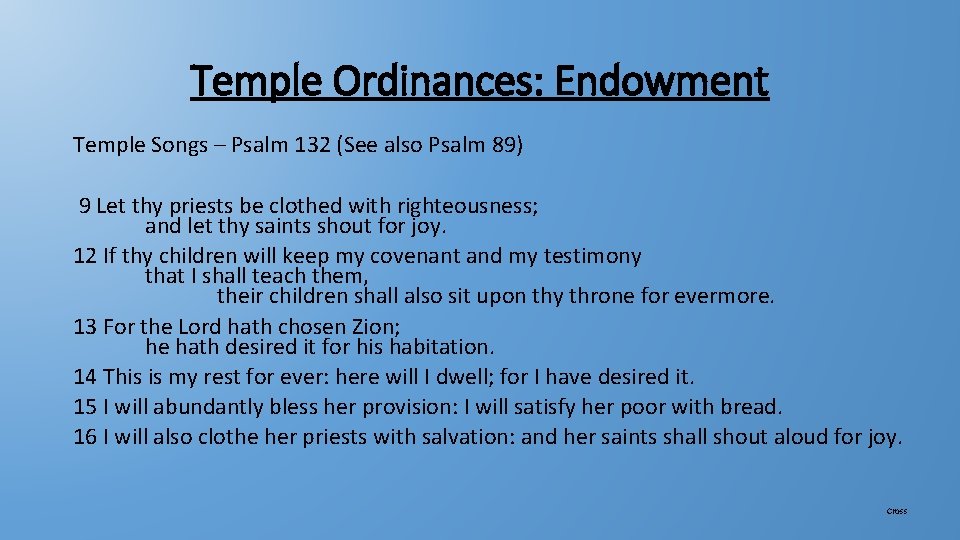 Temple Ordinances: Endowment Temple Songs – Psalm 132 (See also Psalm 89) 9 Let