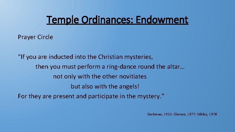 Temple Ordinances: Endowment Prayer Circle “If you are inducted into the Christian mysteries, then