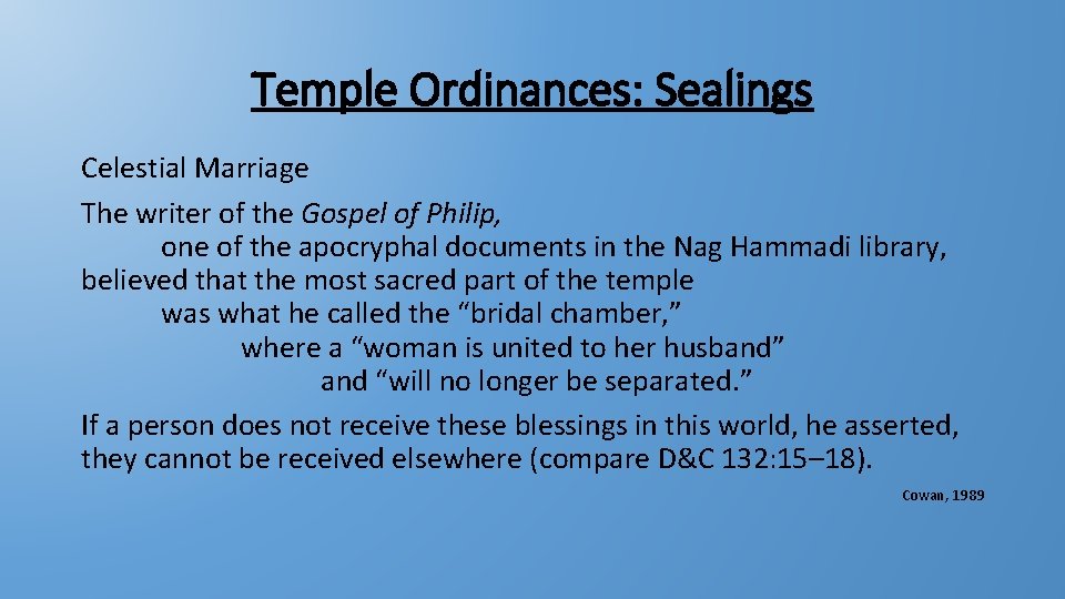 Temple Ordinances: Sealings Celestial Marriage The writer of the Gospel of Philip, one of