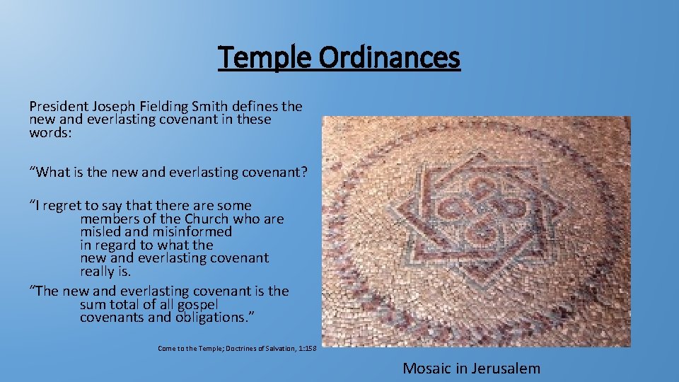 Temple Ordinances President Joseph Fielding Smith defines the new and everlasting covenant in these