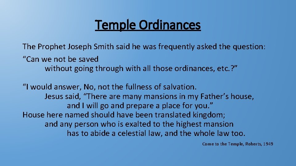 Temple Ordinances The Prophet Joseph Smith said he was frequently asked the question: “Can