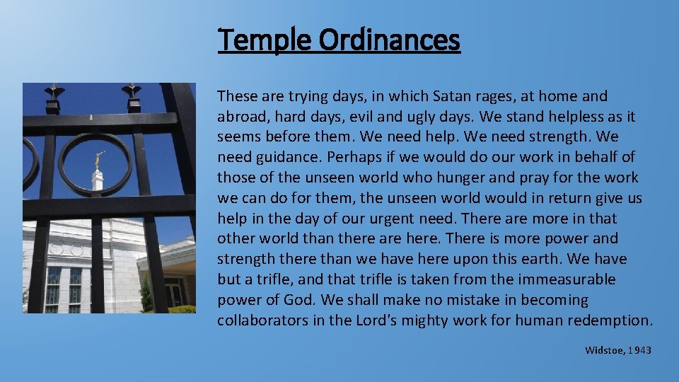 Temple Ordinances These are trying days, in which Satan rages, at home and abroad,